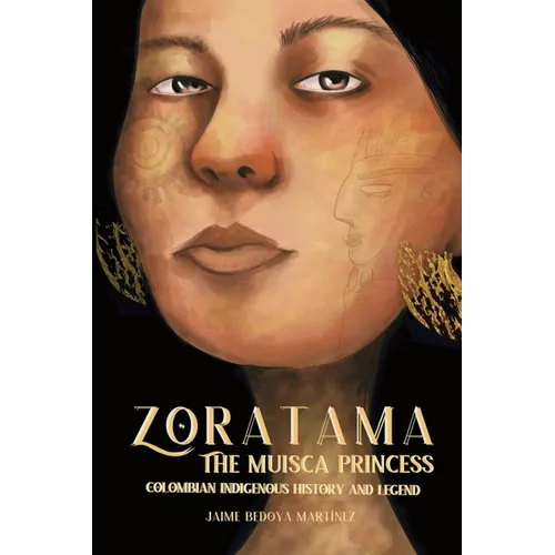 Zoratama: The Muisca Princess (Colombian Indigenous History and Legend) - Paperback