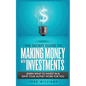 The Secret Guide to Making Money with Investments: Learn What to Invest in & Have Your Money Work for You - Paperback