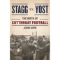 Stagg vs. Yost: The Birth of Cutthroat Football - Hardcover