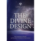 The Divine Design: The Untold History of Earth's and Humanity's Evolution in Consciousness - Paperback