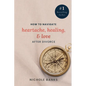 How to Navigate Heartache, Healing, & Love After Divorce - Paperback