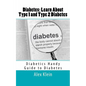 Diabetes: Learn About Type 1 and Type 2 Diabetes: Diabetics Handy Guide to Diabetes - Paperback