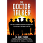 The Doctor Talker: How Six Determined Individuals Accomplished Their Dream of Becoming a Doctor - Paperback
