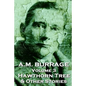 A.M. Burrage - The Hawthorn Tree & Other Stories: Classics From The Master Of Horror - Paperback