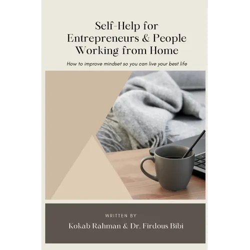 Self-Help for Entrepreneurs & People Working from Home: How to Improve Mindset so You can Live Your Best Life - Paperback