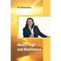 About Yoga and Meditation: A Lecture at a Session of the University of Life Ethics by T. N. Mickushina March 27, 2015 - Paperback