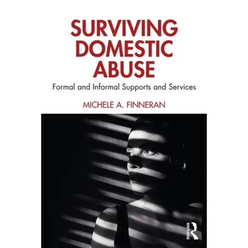 Surviving Domestic Abuse: Formal and Informal Supports and Services - Paperback