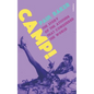 Camp!: The Story of the Attitude That Conquered the World - Hardcover