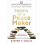 Habits of a Peacemaker: 10 Habits to Change Our Potentially Toxic Conversations Into Healthy Dialogues - Hardcover