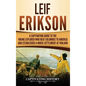 Leif Erikson: A Captivating Guide to the Viking Explorer Who Beat Columbus to America and Established a Norse Settlement at Vinland - Hardcover