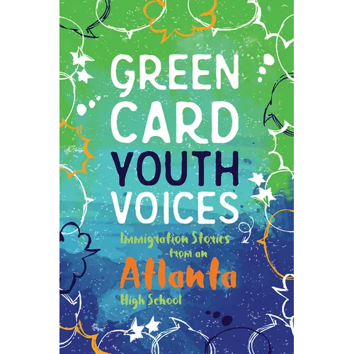 Immigration Stories from an Atlanta High School: Green Card Youth Voices - Paperback