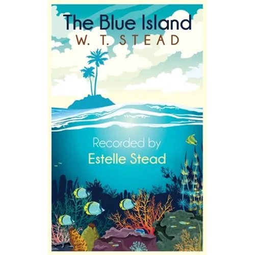 The Blue Island: Experiences of a New Arrival Beyond the Veil - Paperback