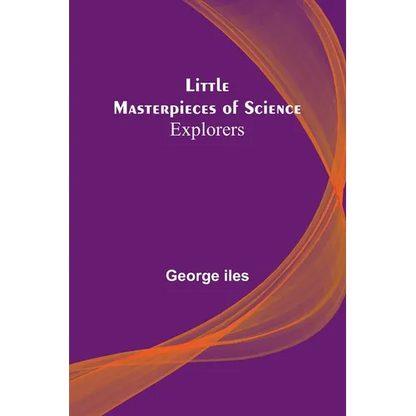 Little Masterpieces of Science: Explorers - Paperback