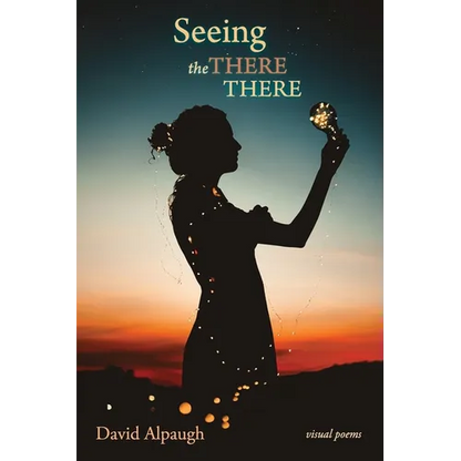Seeing the There There: Visual Poems - Paperback