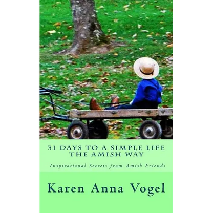 31 Days to a Simple Life The Amish Way - Paperback