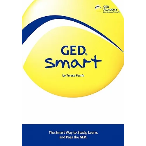 GED Smart: The Smart Way to Study, Learn, and Pass the GED - Paperback