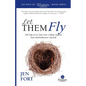 Let Them Fly: 100 Tips to Let Your New College Student Soar and Rediscover Yourself - Paperback