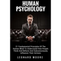 Human Psychology: 21 Fundamental Principles Of The Human Mind To Understand How People Think And Behave And Subconsciously Influence Their Actions - Paperback