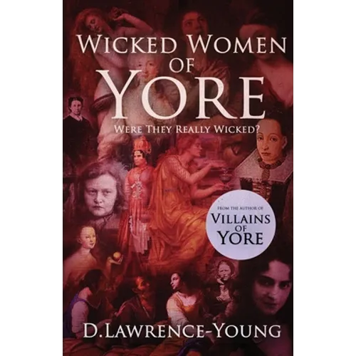 Wicked Women of Yore: Were They Really Wicked? - Paperback