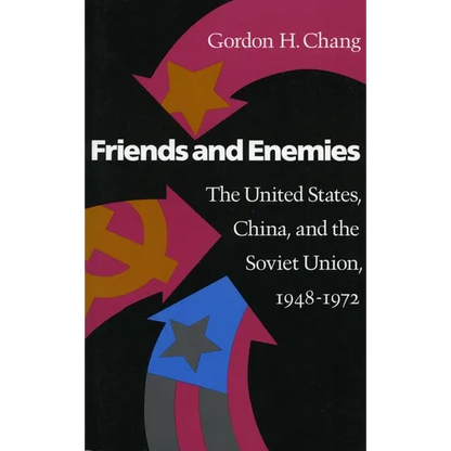 Friends and Enemies: The United States, China, and the Soviet Union, 1948-1972 - Paperback