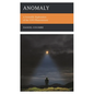 Anomaly: A Scientific Exploration of the UFO Phenomenon - Paperback