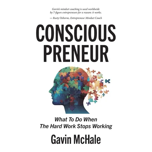 Consciouspreneur: What To Do When The Hard Work Stops Working - Paperback