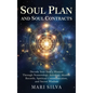 Soul Plan and Soul Contracts: Decode Your Soul's Mission Through Numerology, Astrology, Akashic Records, Spiritual Communication, and Secret Wisdom - Hardcover