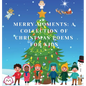Merry Moments: A Collection of Christmas Poems for Kids - Hardcover