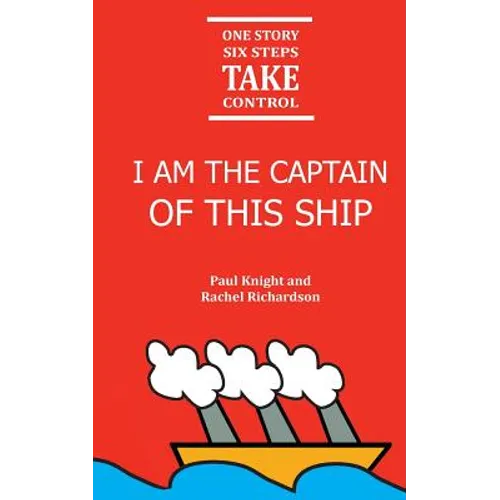I am the Captain of this ship: 1 story, 6 steps, take control - Paperback