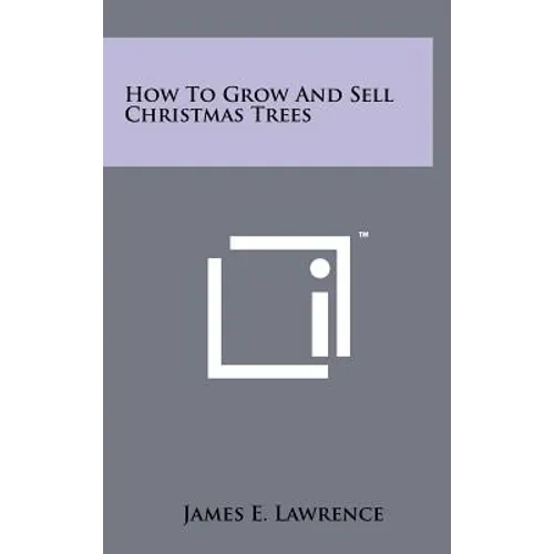 How To Grow And Sell Christmas Trees - Hardcover