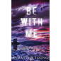 Be With Me - Paperback