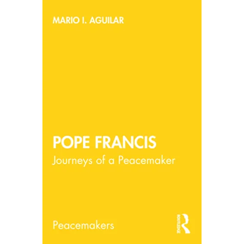 Pope Francis: Journeys of a Peacemaker - Paperback