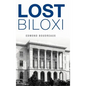 Lost Biloxi - Hardcover