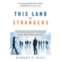 This Land of Strangers: The Relationship Crisis That Imperils Home, Work, Politics, and Faith - Paperback