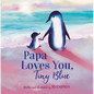 Papa Loves You, Tiny Blue - Hardcover