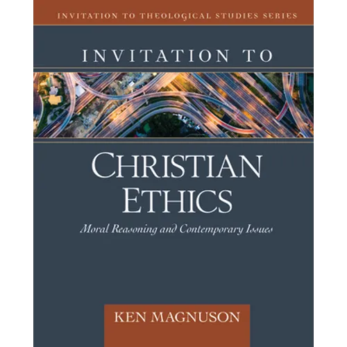 Invitation to Christian Ethics: Moral Reasoning and Contemporary Issues - Hardcover