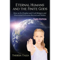 Eternal Humans and the Finite Gods: How an Ex-Prophet and I Left Religion and Discovered Universes Beyond and Within - Paperback
