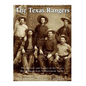 The Texas Rangers: The History and Legacy of the West's Most Famous Law Enforcement Agency - Paperback