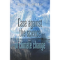Case Against the Science of Climate Change: (Pamphlet) - Paperback