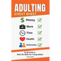 Adulting Cheat Sheet: The No-BS Guide to Real Life Skills For Young Adults- No Fluff, Just What Works, So You Can Get It Right the First Time, Because - Paperback