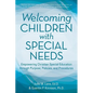 Welcoming Children with Special Needs: Empowering Christian Special Education through Purpose, Policies, and Procedures - Paperback