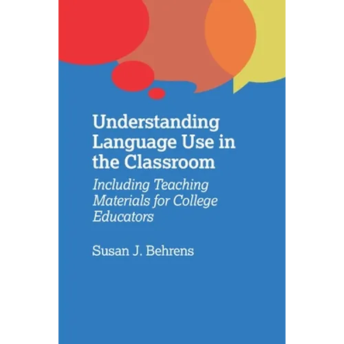 Understanding Language Use in the Classroom: Including Teaching Materials for College Educators - Paperback