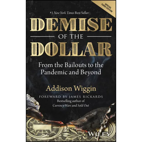 Demise of the Dollar: From the Bailouts to the Pandemic and Beyond - Hardcover