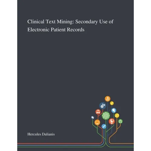 Clinical Text Mining: Secondary Use of Electronic Patient Records - Paperback