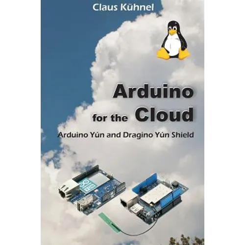 Arduino for the Cloud: Arduino Yún and Dragino Yún Shield - Paperback