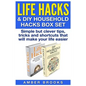 Life Hacks & DIY Household Hacks Box Set: Simple But Clever Tips, Tricks and Shortcuts that will make your life easier - Paperback