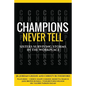 Champions Never Tell: Sisters Surviving Storms In The Workplace - Paperback