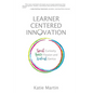 Learner-Centered Innovation: Spark Curiosity, Ignite Passion and Unleash Genius - Paperback
