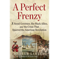 A Perfect Frenzy: A Royal Governor, His Black Allies, and the Crisis That Spurred the American Revolution - Hardcover