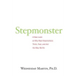 Stepmonster: A New Look at Why Real Stepmothers Think, Feel, and Act the Way We Do - Paperback